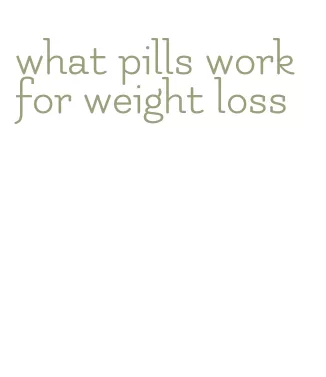 what pills work for weight loss