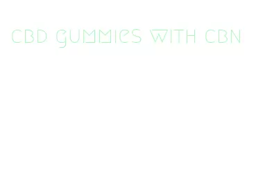 cbd gummies with cbn