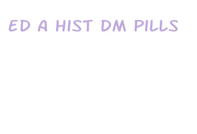 ed a hist dm pills