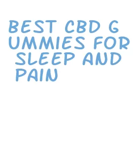 best cbd gummies for sleep and pain