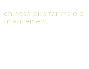 chinese pills for male enhancement