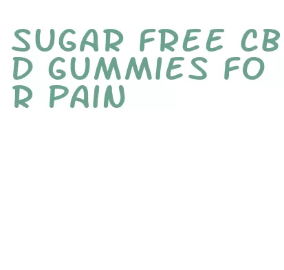 sugar free cbd gummies for pain