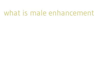 what is male enhancement