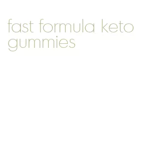 fast formula keto gummies