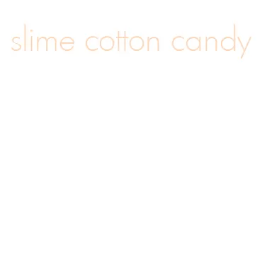 slime cotton candy