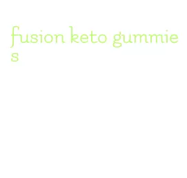 fusion keto gummies