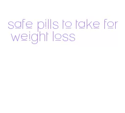 safe pills to take for weight loss