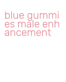 blue gummies male enhancement