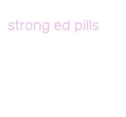 strong ed pills
