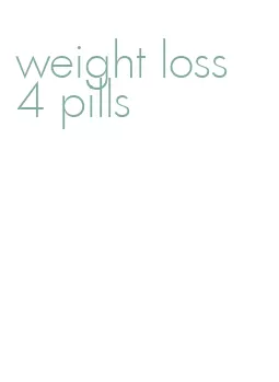 weight loss 4 pills