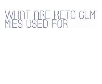 what are keto gummies used for