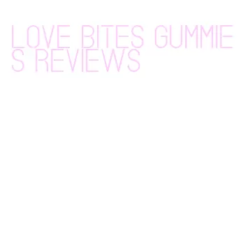 love bites gummies reviews