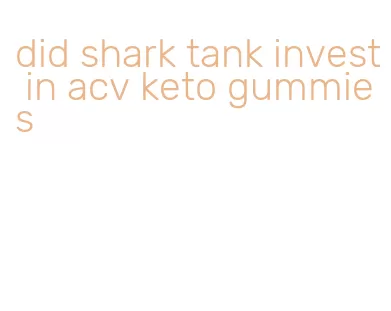 did shark tank invest in acv keto gummies