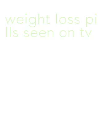 weight loss pills seen on tv
