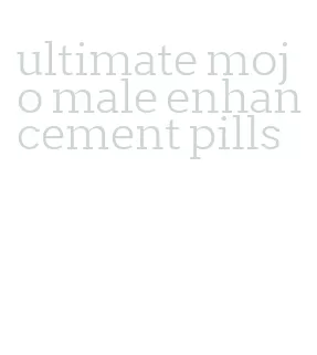 ultimate mojo male enhancement pills
