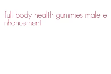 full body health gummies male enhancement