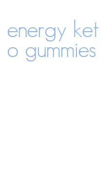 energy keto gummies