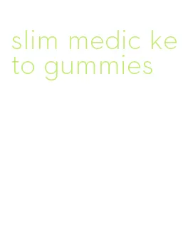 slim medic keto gummies