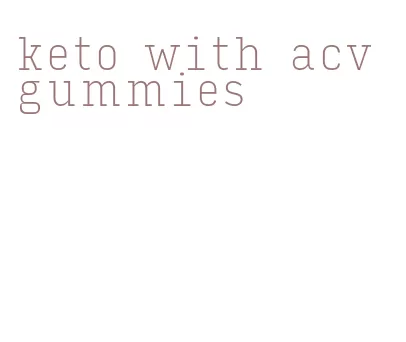 keto with acv gummies