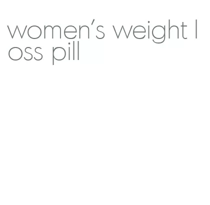 women's weight loss pill