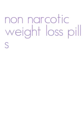 non narcotic weight loss pills