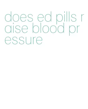 does ed pills raise blood pressure