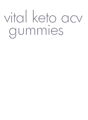 vital keto acv gummies