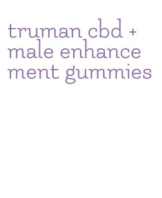 truman cbd + male enhancement gummies