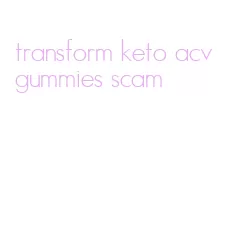 transform keto acv gummies scam