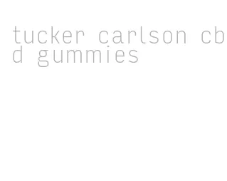 tucker carlson cbd gummies