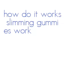 how do it works slimming gummies work