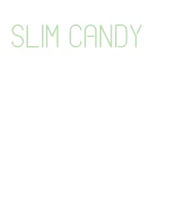 slim candy