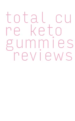 total cure keto gummies reviews