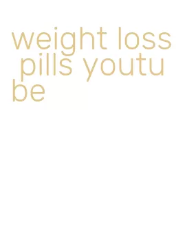 weight loss pills youtube