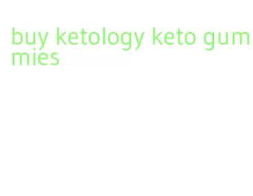 buy ketology keto gummies
