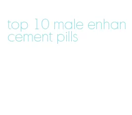 top 10 male enhancement pills