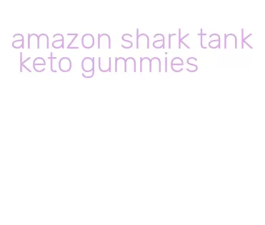 amazon shark tank keto gummies