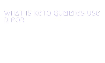 what is keto gummies used for