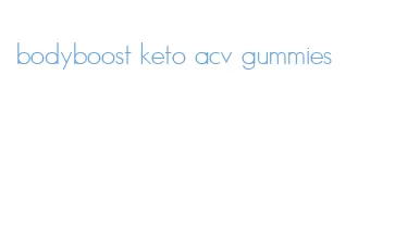 bodyboost keto acv gummies