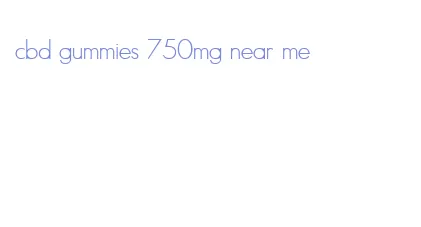 cbd gummies 750mg near me