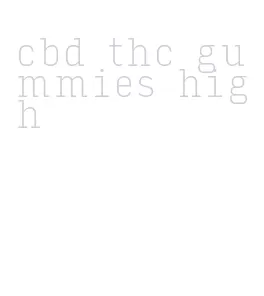 cbd thc gummies high