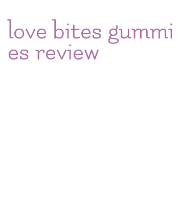 love bites gummies review