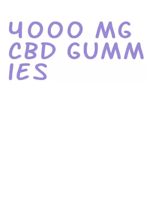 4000 mg cbd gummies