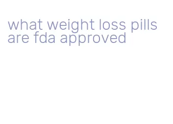 what weight loss pills are fda approved