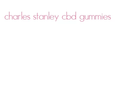 charles stanley cbd gummies