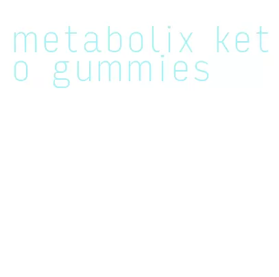 metabolix keto gummies