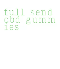 full send cbd gummies