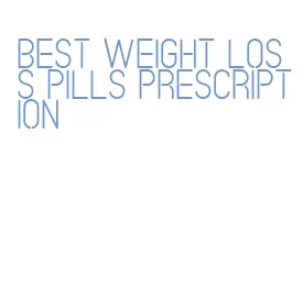 best weight loss pills prescription