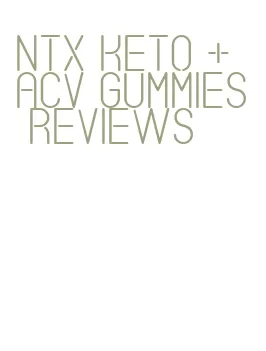 ntx keto + acv gummies reviews