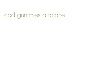 cbd gummies airplane